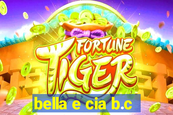 bella e cia b.c